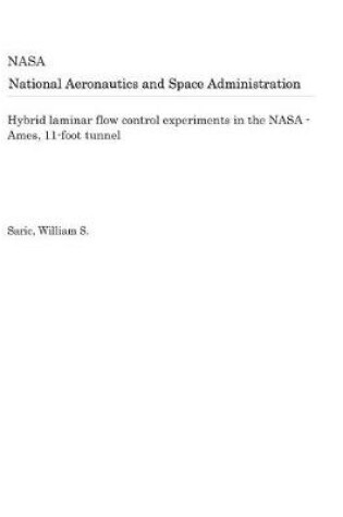 Cover of Hybrid Laminar Flow Control Experiments in the NASA - Ames, 11-Foot Tunnel