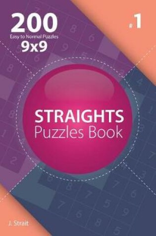 Cover of Straights - 200 Easy to Normal Puzzles 9x9 (Volume 1)