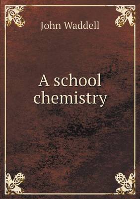 Book cover for A school chemistry