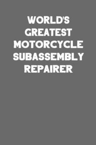 Cover of World's Greatest Motorcycle Subassembly Repairer