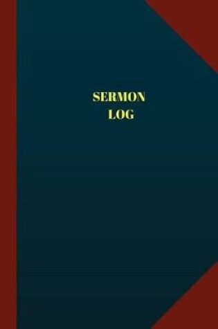 Cover of Sermon Log (Logbook, Journal - 124 pages 6x9 inches)