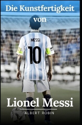 Cover of Die Kunstfertigkeit von Lionel Messi