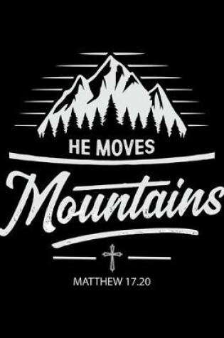 Cover of He Moves Mountains Matthew 17.20