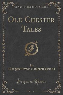 Book cover for Old Chester Tales (Classic Reprint)