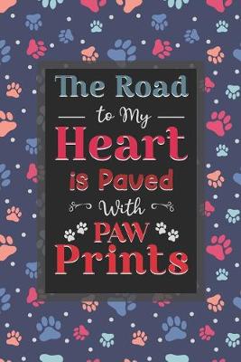 Book cover for The Road To My Heart Is Paved With Paw Prints