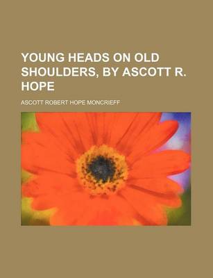 Book cover for Young Heads on Old Shoulders, by Ascott R. Hope