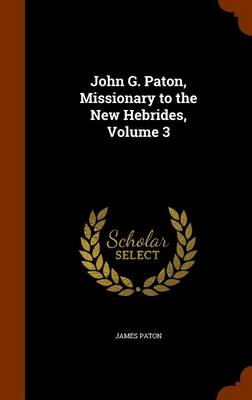 Book cover for John G. Paton, Missionary to the New Hebrides, Volume 3