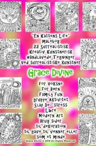 Cover of "En Kattens Life" malebog 22 Surrealistisk Kreativ Kunstnerisk handlavede Tegninger Ved surrealistiske kunstner Grace Divine