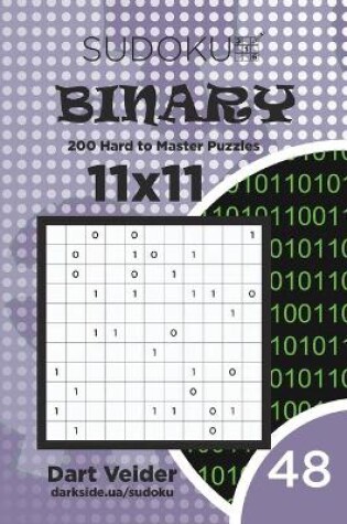 Cover of Sudoku Binary - 200 Hard to Master Puzzles 11x11 (Volume 48)