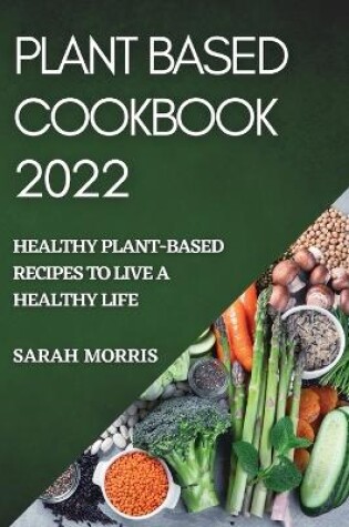 Cover of Plant Based Cookbook 2022