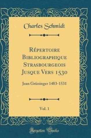 Cover of Répertoire Bibliographique Strasbourgeois Jusque Vers 1530, Vol. 1