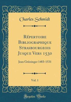 Book cover for Répertoire Bibliographique Strasbourgeois Jusque Vers 1530, Vol. 1