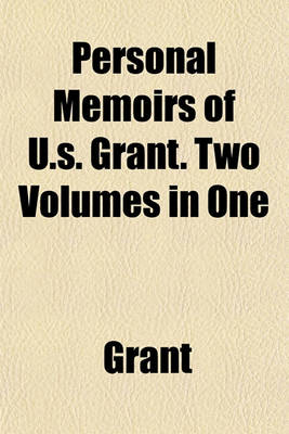 Book cover for Personal Memoirs of U.S. Grant. Two Volumes in One