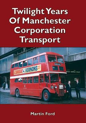 Book cover for Twilight Years of Manchester Corporation Transport