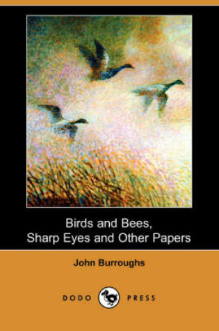Cover of Birds and Bees, Sharp Eyes and Other Papers (Dodo Press)