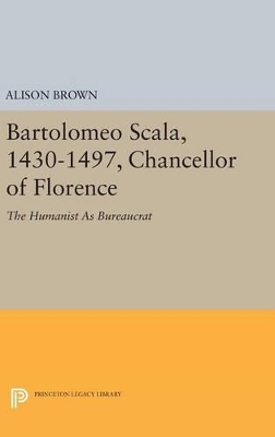 Book cover for Bartolomeo Scala, 1430-1497, Chancellor of Florence