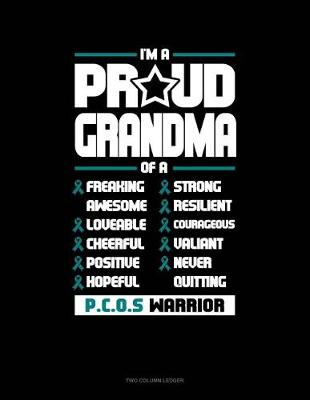 Book cover for I'm a Proud Grandma of a Freaking Awesome, Loveable, Cheerful, Positive, Hopeful, Strong, Resilient, Courageous, Valiant, Never-Quitting Pcos Warrior