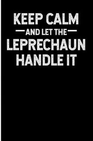 Cover of Keep Calm and Let the Leprechaun Handle It