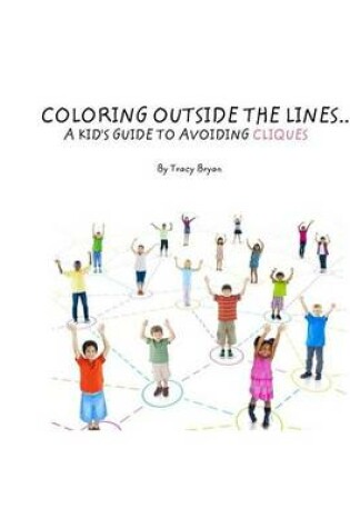 Cover of Coloring Outside the Lines!... a Kid's Guide to Avoiding Cliques