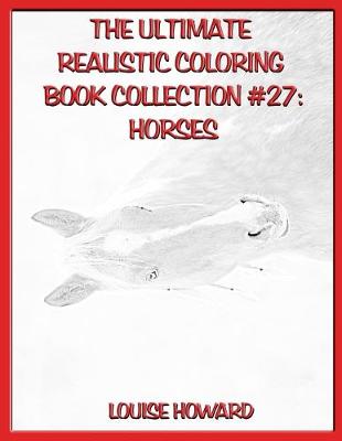 Book cover for The Ultimate Realistic Coloring Book Collection #27