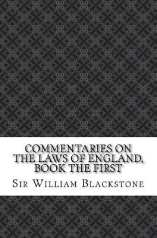 Cover of Commentaries on the Laws of England, Book the First