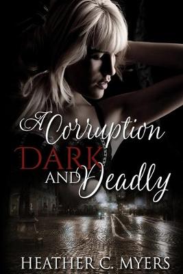 Cover of A Corruption Dark & Deadly