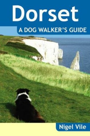 Cover of Dorset a Dog Walker's Guide