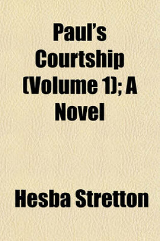Cover of Paul's Courtship (Volume 1); A Novel