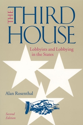 Book cover for The Third House: Lobbyists and Lobbying in the States, 2nd Edition