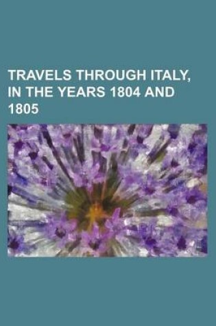 Cover of Travels Through Italy, in the Years 1804 and 1805 (Volume 4)