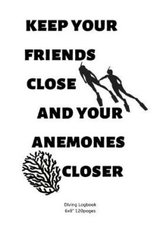 Cover of Keep Your friends close and your anemones closer