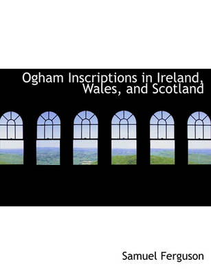 Book cover for Ogham Inscriptions in Ireland, Wales, and Scotland