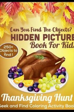 Cover of Hidden picture book for kids thanksgiving hunt seek and find coloring activity book can you find the hidden objects? 250+ objects to find