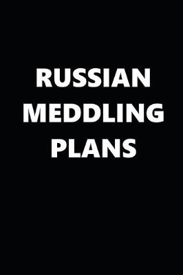 Book cover for 2020 Daily Planner Political Russian Meddling Plans Black White 388 Pages