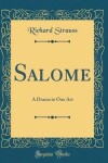 Book cover for Salome: A Drama in One Act (Classic Reprint)