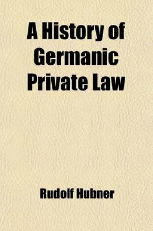 Cover of A History of Germanic Private Law Volume 4