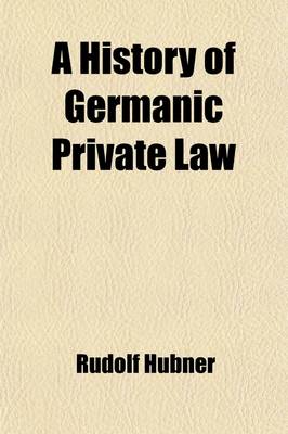 Book cover for A History of Germanic Private Law Volume 4