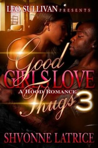 Cover of Good Girls Love Thugs 3
