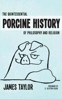 Book cover for Quintessential Porcine History Of Philosophy & Religion, The