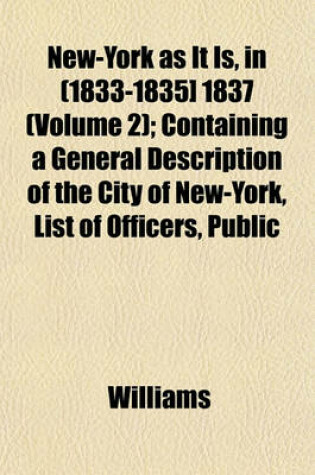 Cover of New-York as It Is, in (1833-1835] 1837 (Volume 2); Containing a General Description of the City of New-York, List of Officers, Public