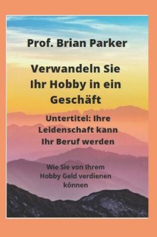 Cover of Verwandeln Sie Ihr Hobby in ein Geschäft