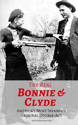 Book cover for The Real Bonnie & Clyde