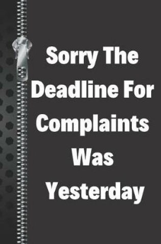 Cover of Sorry the Deadline for Complaints Was Yesterday