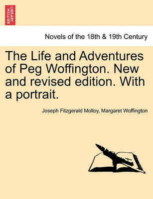 Book cover for The Life and Adventures of Peg Woffington. New and Revised Edition. with a Portrait.