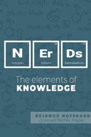 Cover of Nerds - The elements of knowledge - Science Notebook - Cornell Notes Paper