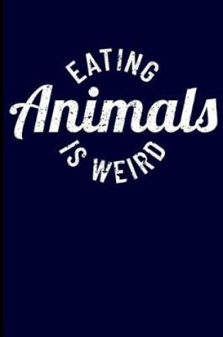 Cover of Eating Animals Is Weird