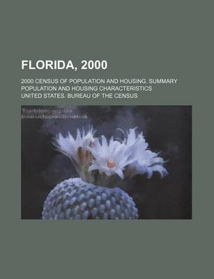 Book cover for Florida, 2000; 2000 Census of Population and Housing. Summary Population and Housing Characteristics