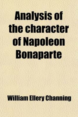 Cover of Analysis of the Character of Napoleon Bonaparte; Suggested by the Publication of Scott's Life of Napoleon