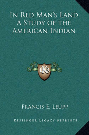 Cover of In Red Man's Land a Study of the American Indian