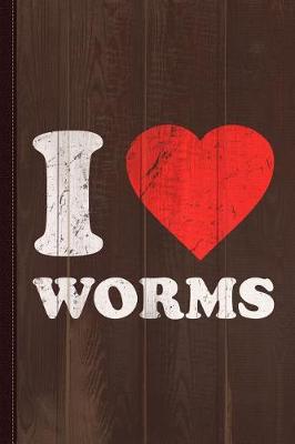 Book cover for I Love Worms Journal Notebook